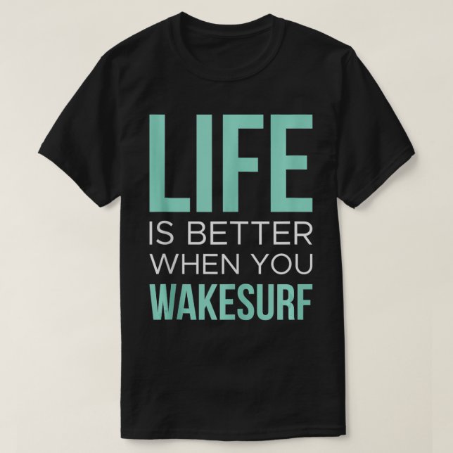 T-shirt La vie est mieux Wakeboard Wakeboard Wakeboard Wak (Design devant)