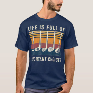 T-shirt La vie est pleine de choix importants Funny Golf