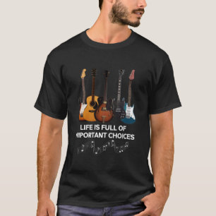 T-shirt La Vie Est Pleine De Choix Importants Guitar Lover