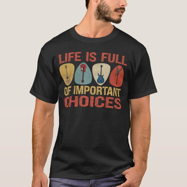 T-shirt La vie est pleine de choix importants Guitares (Devant)