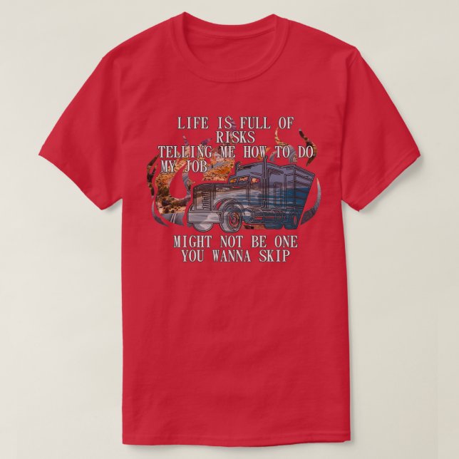 T-shirt La Vie Est Pleine De Risque Trucker Truck Driver T (Design devant)