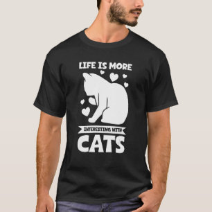 T-shirt la vie est plus intéressante avec les chats Chat