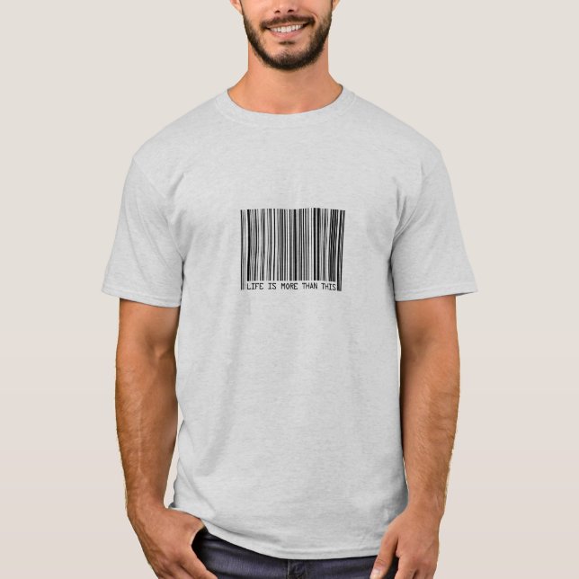 T-shirt La vie est plus que cette chemise de code barres (Devant)
