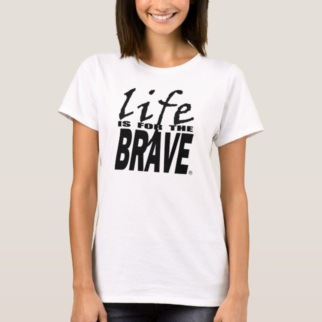 T-SHIRT LA VIE EST POUR LE COURAGEUX (Devant)