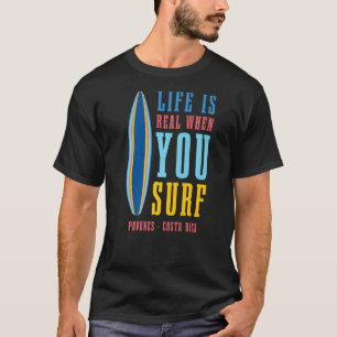 T-shirt La vie est réelle quand vous Surf Pavones Costa Ri