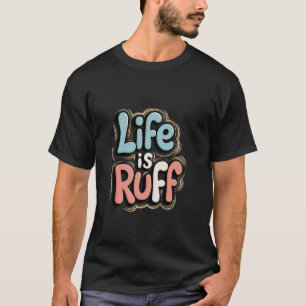 T-shirt La vie est rude humour de chien drôle pour les amo