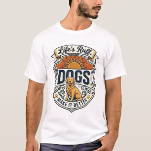 T-shirt La vie est rude les chiens la rendent meilleure Go