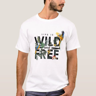 T-shirt La vie est sauvage et libre