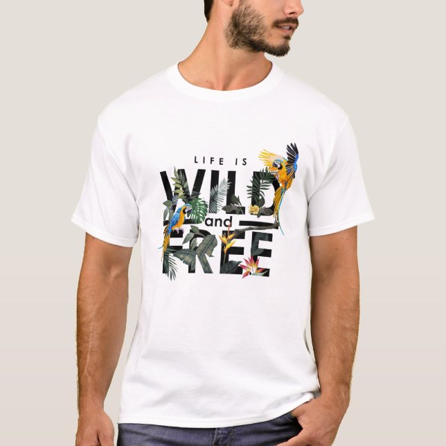 T-shirt La vie est sauvage et libre (Devant)