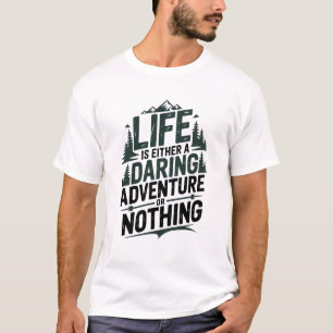 T-shirt La vie est soit une aventure audacieuse, soit rien