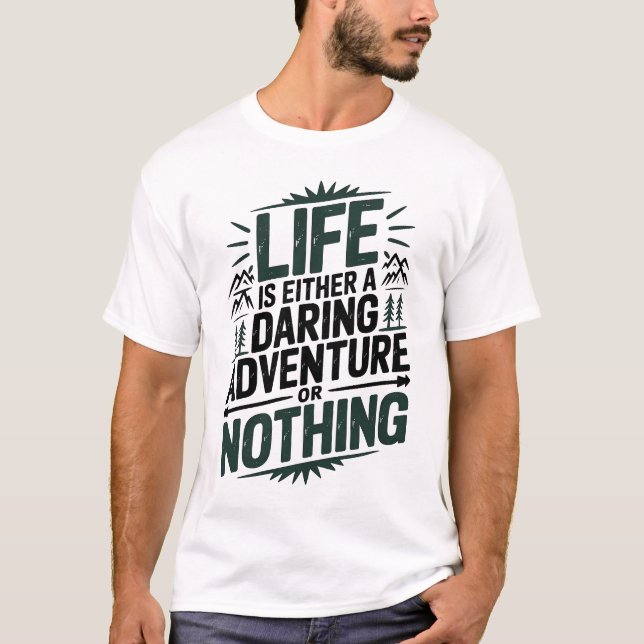 T-shirt La vie est soit une aventure audacieuse, soit rien (Devant)