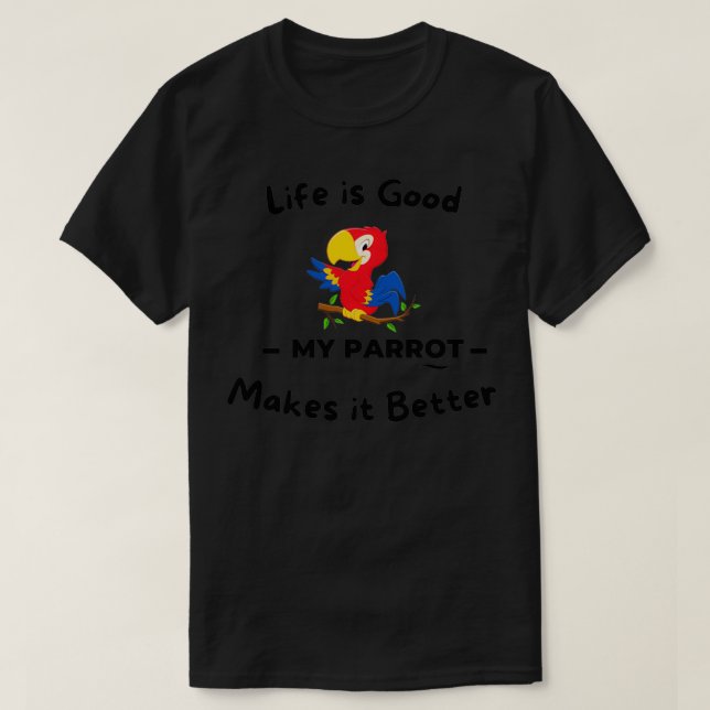T-shirt La vie est super mon perroquet rend mieux (Design devant)