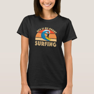 T-shirt La Vie Est Tout À Propos Du Surf SurfBoard Wave Be