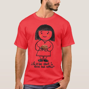 T-shirt La vie est trop courte pour boire du mauvais café