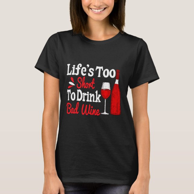 T-shirt La Vie Est Trop Courte Pour Boire Du Vin Bon March (Devant)