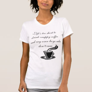 T-shirt La vie est trop courte pour boire un café merdique