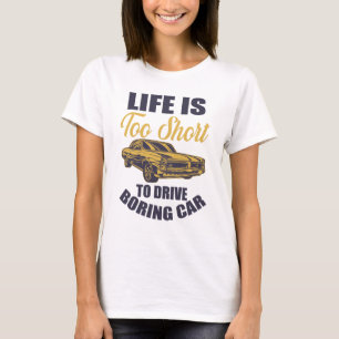 T-shirt la vie est trop courte pour conduire voiture ennuy