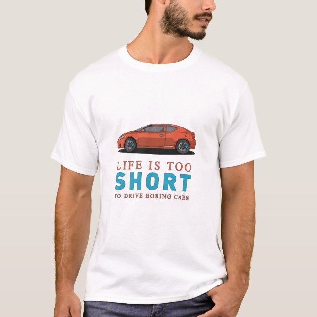 T-shirt La vie est trop courte pour conduire voitures ennu (Devant)