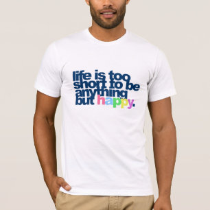 T-shirt La vie est trop courte pour être autre chose qu'u
