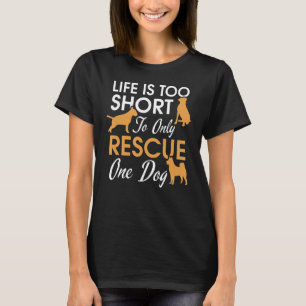 T-shirt La Vie Est Trop Courte Pour Ne Secourir Qu'Un Anim