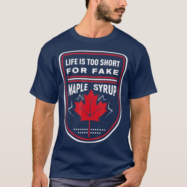 T-shirt La vie est trop courte pour un faux sirop d'érable (Devant)
