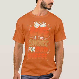 T-shirt La vie est trop courte pour un mauvais café par To