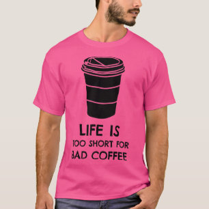 T-shirt La vie est trop courte pour une mauvaise impressio