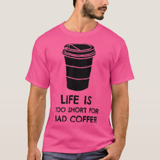 T-shirt La vie est trop courte pour une mauvaise impressio