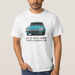 T-shirt La vie est trop courte… Voitures allemandes -