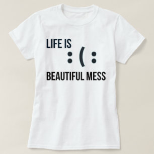 T-shirt La vie est un beau Mess phozos