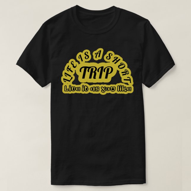 T-shirt La vie est un court voyage Vivez comme vous aimez  (Design devant)