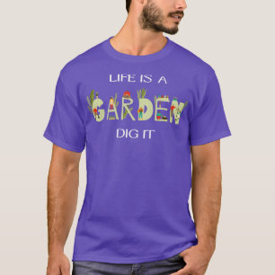 T-shirt La vie est un jardin en train de le creuser
