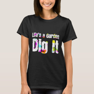 T-shirt La vie est un jardin, jardiner creusez-le planteur