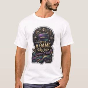 T-SHIRT LA VIE EST UN JEU JE SUIS JUSTE BLOQUÉ SUR L'ÉCRAN