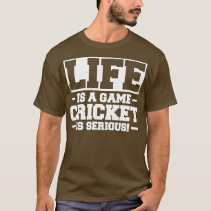 T-shirt La Vie Est Un Jeu Le Cricket Est Sérieux