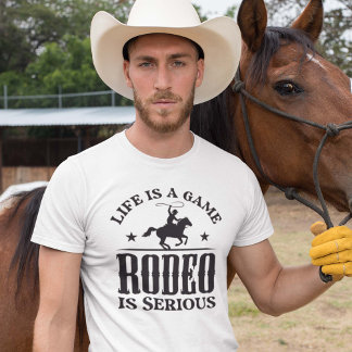 T-shirt La Vie Est Un Jeu Le Rodéo Est Grave