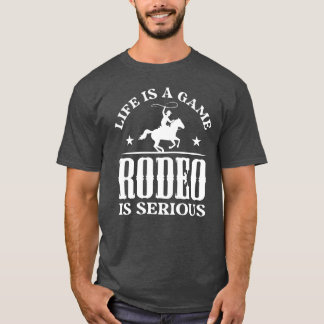 T-shirt La vie est un jeu Rodeo est un cadeau sérieux cade