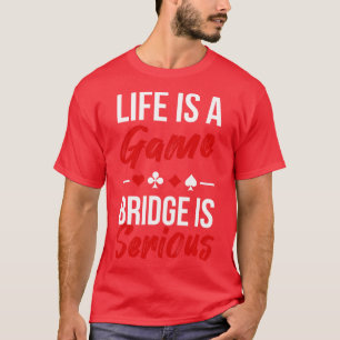 T-shirt La Vie Est Un Pont De Jeu Sérieux
