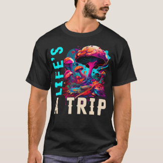 T-shirt La Vie Est Un Voyage Champignon Drôle Trippy