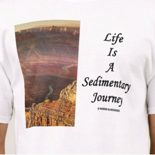 T-shirt La Vie Est Un Voyage Sédimentaire (Grand Canyon)