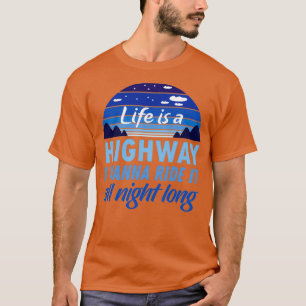 T-shirt La vie est une autoroute que je veux parcourir tou
