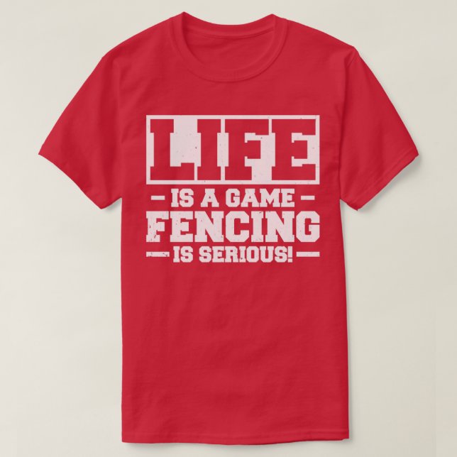 T-shirt La Vie Est Une Clôture De Jeu Sérieuse (Design devant)