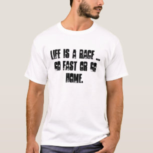T-shirt La vie est une course… vont rapidement ou rentre