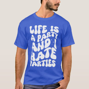 T-shirt La vie est une fête et je déteste les fêtes sarcas