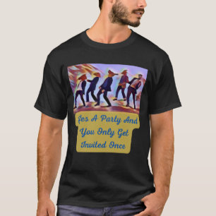 T-shirt La vie est une fête et on ne se fait inviter qu'u