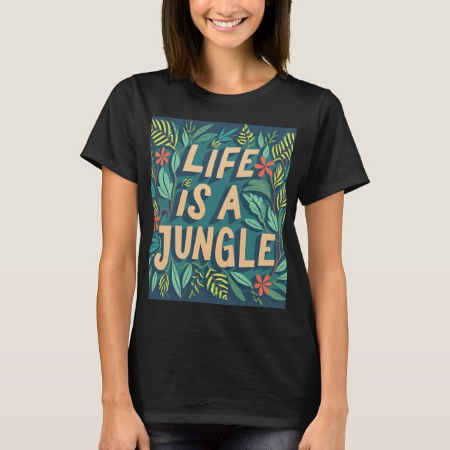 T-shirt "La vie est une jungle" la nature cite drôle de je (Devant)