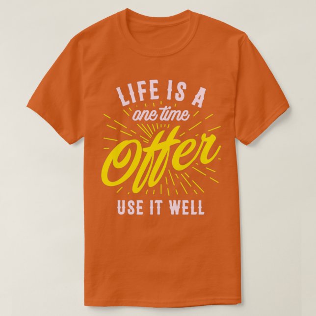 T-shirt La vie est une offre ponctuelle l'utiliser bien (Design devant)