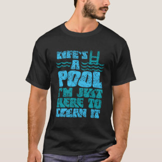 T-shirt La Vie Est Une Piscine Que Je Suis Juste Là Pour L