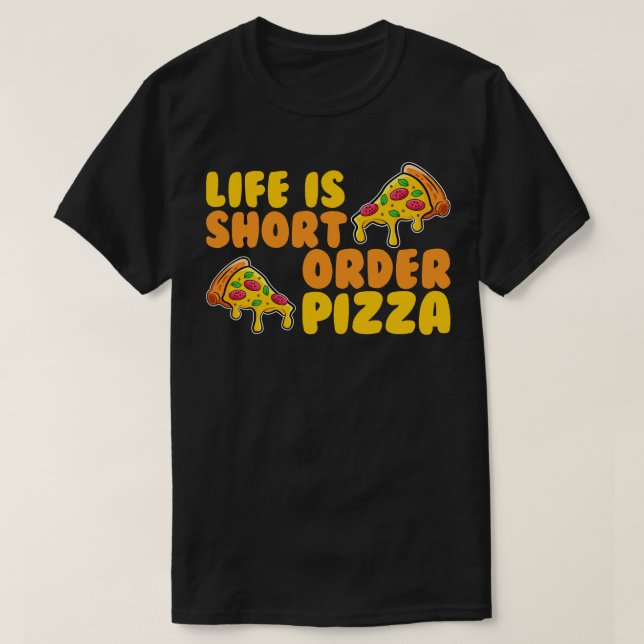 T-shirt La Vie Est Une Pizza De Courte Durée (Design devant)
