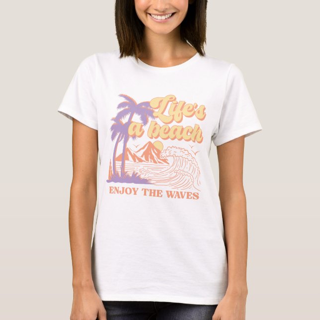 T-shirt La vie est une plage Profitez des vagues (Devant)